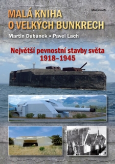 MALÁ KNIHA O VELKÝCH BUNKRECH...PEVNOST.STAVBY SVĚTA 1918-45