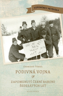 PODIVNÁ VOJNA    ZAPOMENUTÍ ČERNÍ BARONI ŠEDESÁTÝCH LET