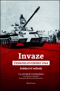 INVAZE ČESKOSLOVENSKO 1968-SVĚDECTVÍ VELITELE