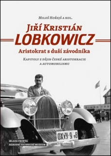 JIŘÍ KRISTIÁN LOBKOWICZ ARISTOKRAT S DUŠÍ ZÁVODNÍKA