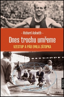 DNES TROCHU UMŘEME-VZESTUP A PÁD EMILA ZÁTOPKA