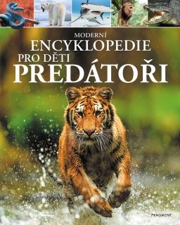 MODERNÍ ENCYKLOPEDIE PRO DĚTI - PREDÁTOŘI