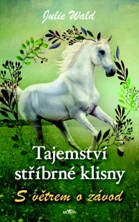 TAJEMSTVÍ STŘÍBRNÉ KLISNY - S VĚTREM O ZÁVOD