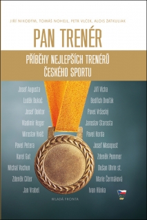 PAN TRENÉR-PŘÍBĚHY NEJLEPŠÍCH TRENÉRŮ ČESKÉHO SPORTU
