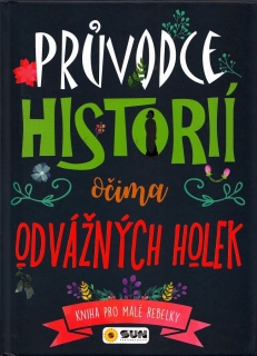 PRŮVODCE HISTORIÍ OČIMA ODVÁŽNÉ HOLKY