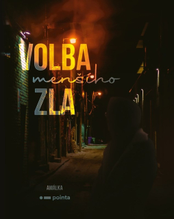 VOLBA (MENŠÍHO) ZLA