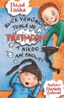 RUCE VZHŮRU, TOHLE JE PŘEPADENÍ A NIKDO ANI HNOUT!