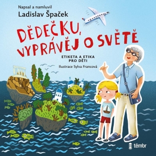 CD DĚDEČKU, VYPRÁVĚJ O SVĚTĚ