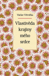 VLASTIVĚDA KRAJINY MÉHO SRDCE SLEVA 20% VYBLEDLÁ